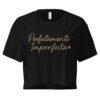 Women’s crop top  perfectamente imperfecta