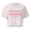 Women’s crop top guerrera no princesa