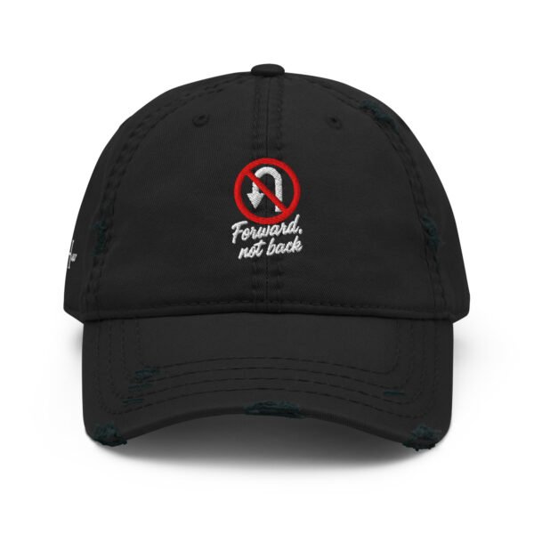 Forward, Not Back – Embroidered Distressed  Hat