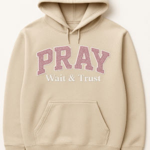 PRAY “Wait & Trust” Hoodie – Embroidered Glitter Design